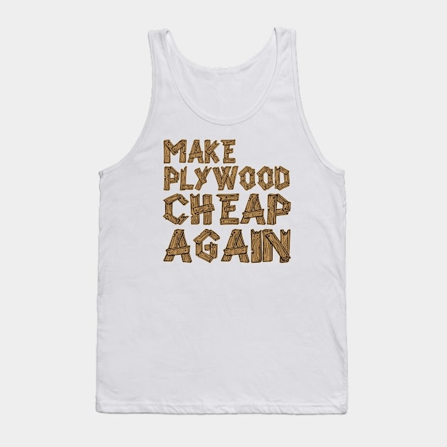 make plywood cheap again Tank Top by SHB-art